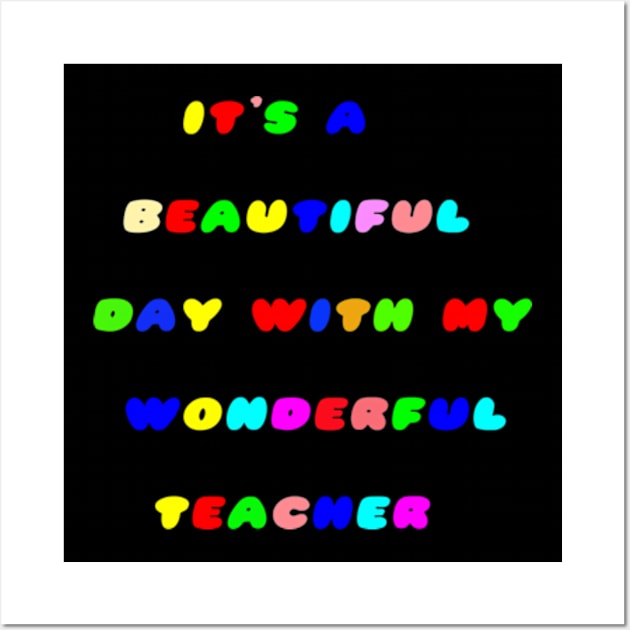 It's a Beautiful Day For Learning,It's abeautiful day,with my wonderful teacher. Wall Art by NOSTALGIA1'